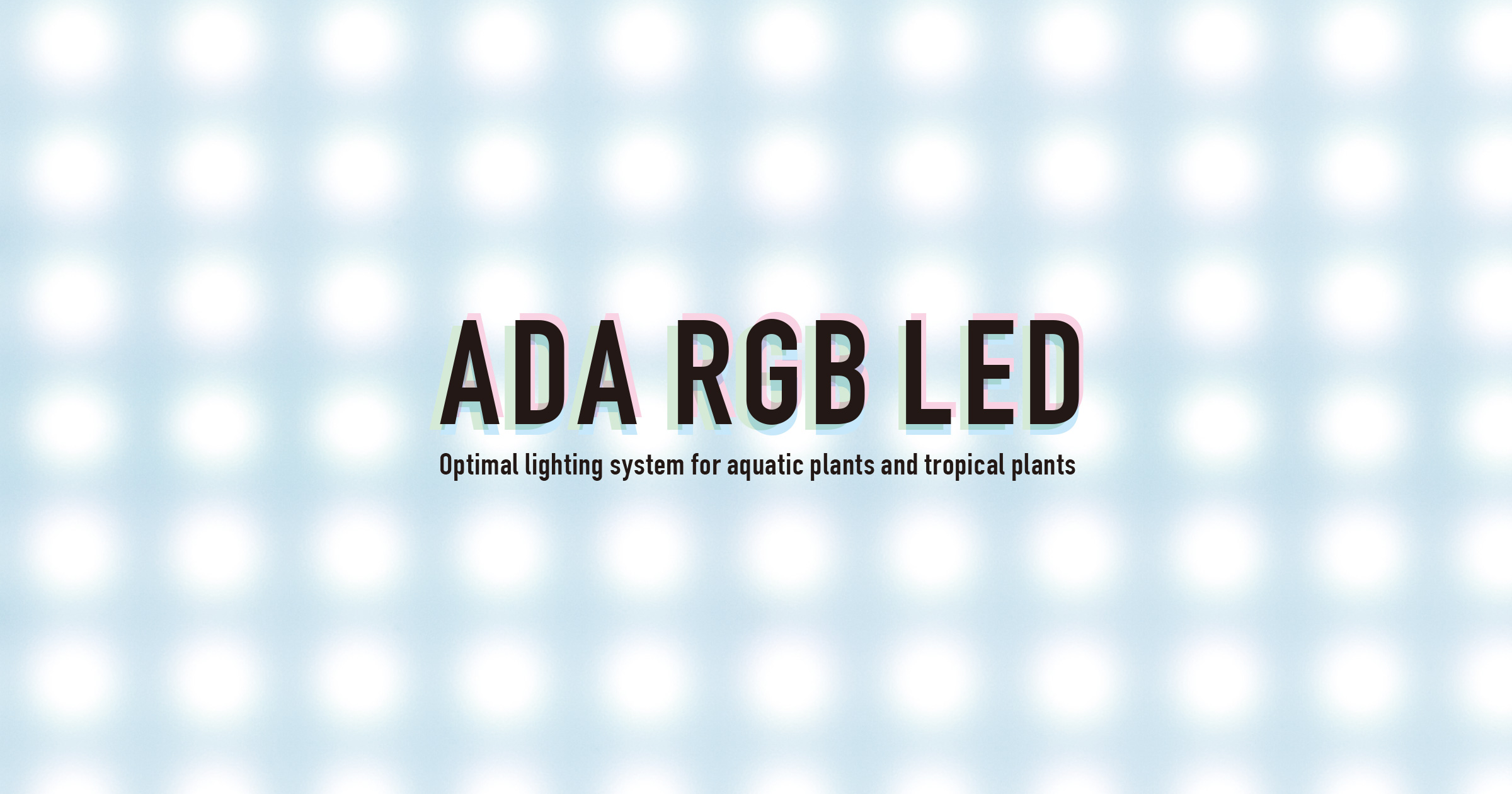 ADA RGB LED 'Pursuit of Ideal Light Beyond the Sunlight' | en